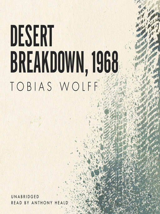 Title details for Desert Breakdown, 1968 by Tobias Wolff - Available